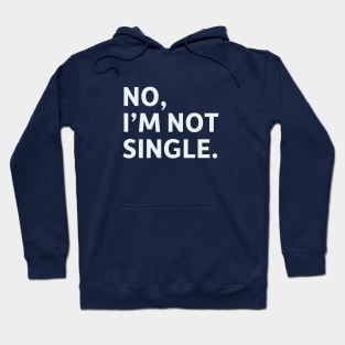 No, I'm Not Single. Hoodie